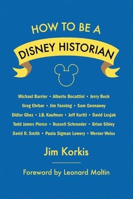 Jim Korkis, Leonard Maltin - How to Be a Disney Historian, Häftad