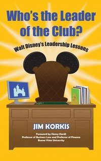 bokomslag Who's the Leader of the Club? Walt Disney's Leadership Lessons