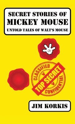 Jim Korkis - Secret Stories of Mickey Mouse, Inbunden