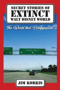 bokomslag Secret Stories of Extinct Walt Disney World