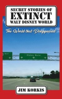 bokomslag Secret Stories of Extinct Walt Disney World