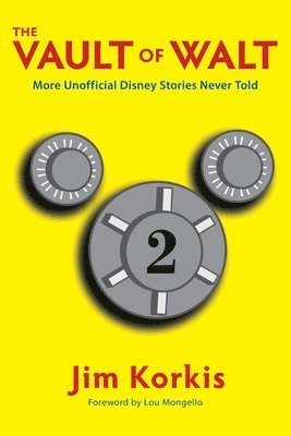 bokomslag The Vault of Walt: Volume 2: Unofficial, Unauthorized, Uncensored Disney Stories Never Told