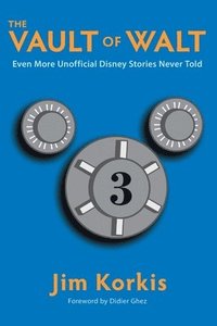 bokomslag The Vault of Walt: Volume 3: Even More Unofficial Disney Stories Never Told