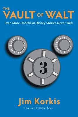 The Vault of Walt: Volume 3: Even More Unofficial Disney Stories Never Told 1