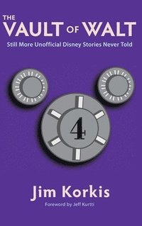 bokomslag The Vault of Walt: Volume 4: Still More Unofficial Disney Stories Never Told