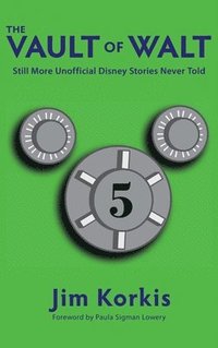 bokomslag The Vault of Walt: Volume 5: Additional Unofficial Disney Stories Never Told