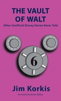 bokomslag The Vault of Walt: Volume 6: Other Unofficial Disney Stories Never Told