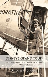 bokomslag Disney's Grand Tour: Walt and Roy's European Vacation, Summer 1935