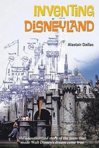 bokomslag Inventing Disneyland