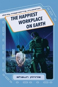 bokomslag Happiest Workplace on Earth (Disney Imagineering Unleashed)