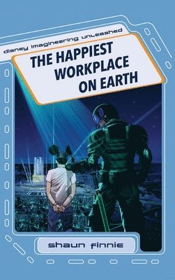 bokomslag Happiest Workplace on Earth (Disney Imagineering Unleashed)