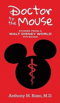 bokomslag Doctor to the Mouse: Stories from a Walt Disney World Physician