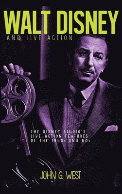 John G West - Walt Disney and Live Action, Inbunden