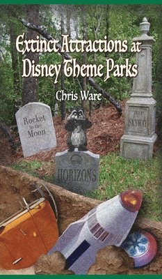 Chris Ware - Extinct Attractions at Disney Theme Parks, Inbunden
