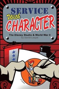 bokomslag Service with Character: The Disney Studios and World War II