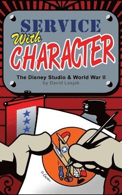 bokomslag Service with Character: The Disney Studios and World War II