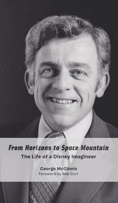 bokomslag From Horizons to Space Mountain: The Life of a Disney Imagineer