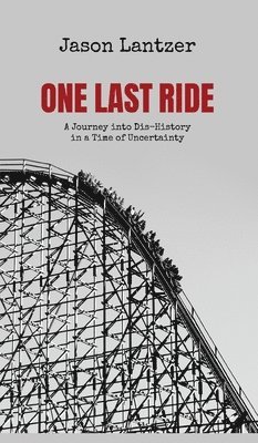 Jason S Lantzer - One Last Ride, Inbunden