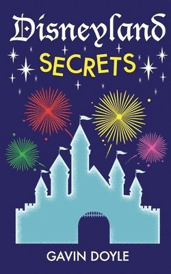 Gavin Doyle - Disneyland Secrets, Häftad
