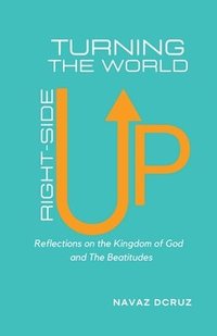 bokomslag Turning the World Right-Side Up: Reflections on the Kingdom of God and the Beatitudes: (&#2728;&#2741;&#2738;&#2709;&#2725;&#2750;)