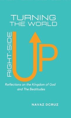 bokomslag Turning the World Right-Side Up: Reflections on the Kingdom of God and the Beatitudes