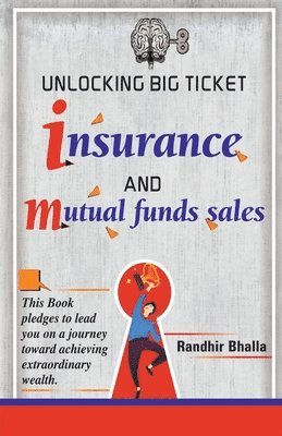 Unlocking Big Ticket Insurance And Mutual Funds Sales 1