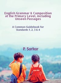 bokomslag English Grammar & Composition at the Primary Level, including Unseen Passages