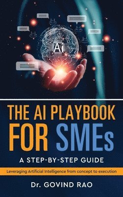 Dr Govind Rao, Dr. GOVIND RAO, Govind Rao - AI Playbook for SMEs, Inbunden