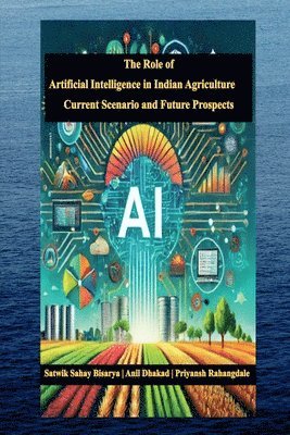 bokomslag The Role of Artificial Intelligence in Indian Agriculture