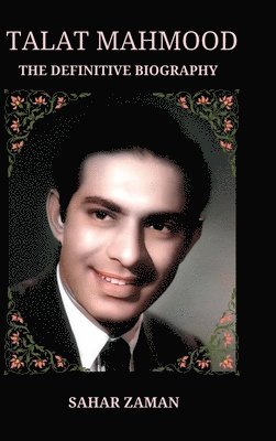 Talat Mahmood - The Definitive Biography 1