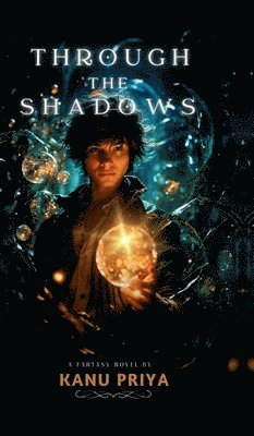 Kanu Priya - Through the Shadows, Inbunden