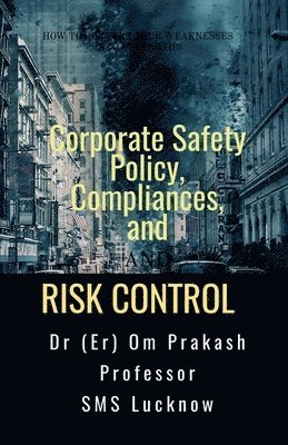 bokomslag Corporate Safety Policy, Compliances, and Risk Control