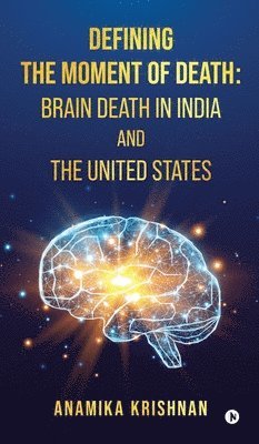 bokomslag Defining The Moment Of Death: Brain Death In India And The United States