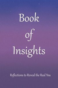 bokomslag Book of Insights: Reflections to Reveal the Real You