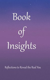 bokomslag Book of Insights: Reflections to Reveal the Real You