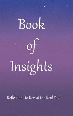 bokomslag Book of Insights: Reflections to Reveal the Real You