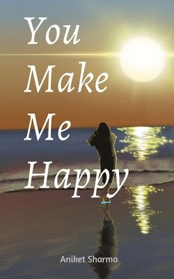 Aniket Sharma - You Make Me Happy, Häftad
