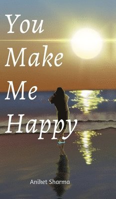 Aniket Sharma - You Make Me Happy, Inbunden