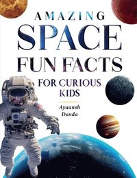 bokomslag Amazing Space Fun Facts for Curious Kids