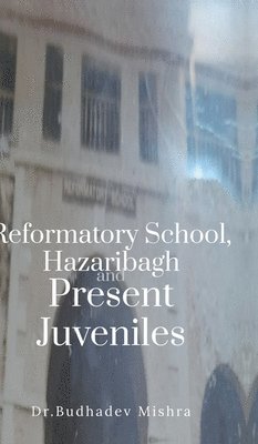 Reformatory School, Hazaribagh and Present Juveniles 1