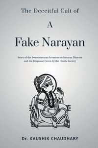 bokomslag The Deceitful Cult of A Fake Narayan