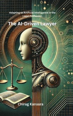 bokomslag The AI-Driven Lawyer