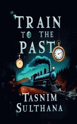 Tasnim Sulthana - Train to the past, Häftad