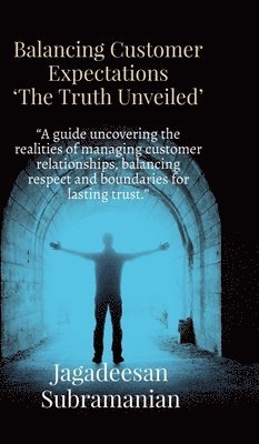 bokomslag Balancing Customer Expectations "The Truth Unveiled"