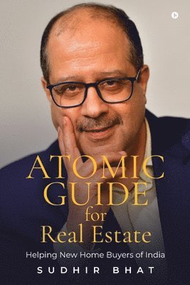 bokomslag Atomic Guide for Real Estate: Helping New Home Buyers of India