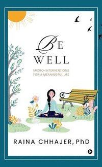 bokomslag Be Well: Micro-Interventions for a Meaningful Life