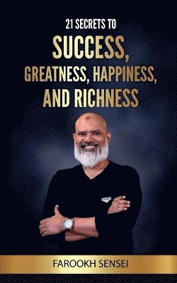 21 Secrets To Success, Greatness, Happiness, and Richness 1