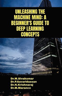 Dr M Sivakumar, Dr M. Sivakumar, Dr.M.Sivakumar, M Sivakumar - Unleashing the Machine Mind, Häftad