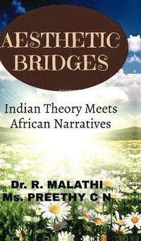 bokomslag AESTHETIC BRIDGES : INDIAN THEORY MEETS AFRICAN NARRATIVES