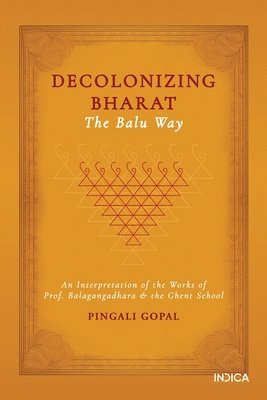 bokomslag Decolonizing Bharat, The Balu Way